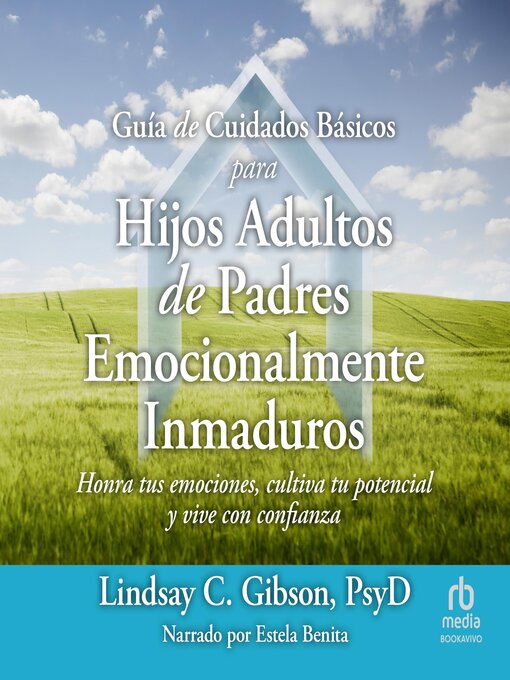 Cover image for Guía de Cuidados Básicos para Hijos Adultos de Padres Emocionalmente Inmaduros 